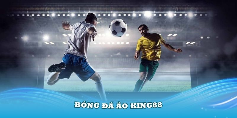 Bóng đá ảo king88